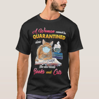 Camiseta Una mujer no puede estar en cuarentena sola, ella