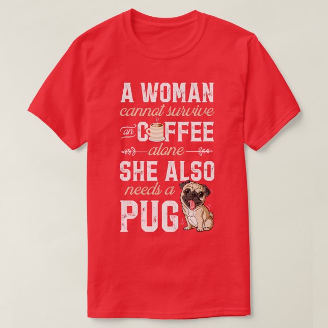 Camiseta Una Mujer No Puede Sobrevivir Solo Con El Amor De  (Diseño del anverso)