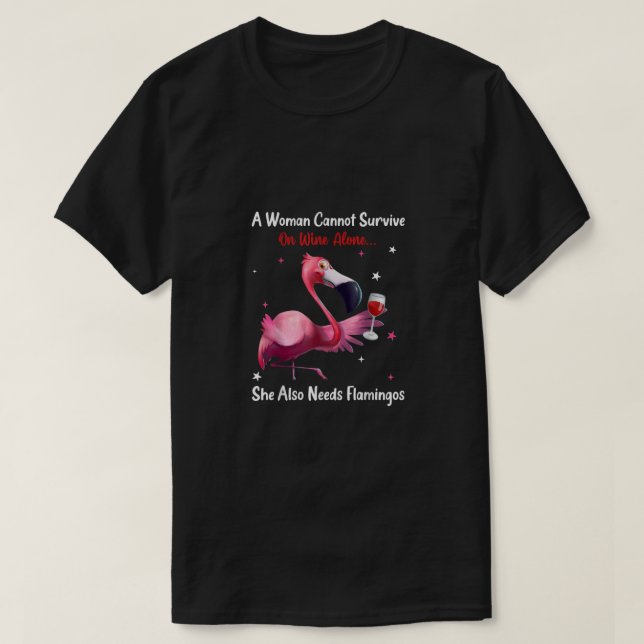 Camiseta Una Mujer No Puede Sobrevivir Solo Con El Vino Que (Diseño del anverso)