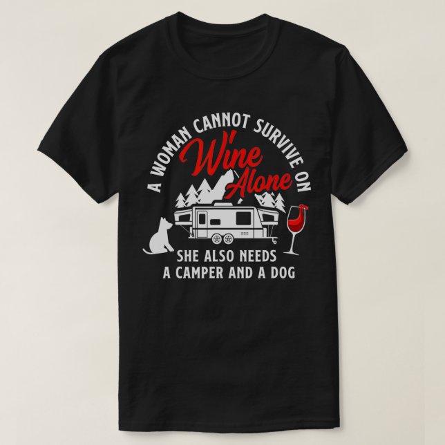 Camiseta Una Mujer No Puede Sobrevivir Solo Con El Vino Que (Diseño del anverso)