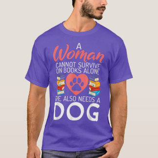 Camiseta Una mujer no puede sobrevivir solo con libros que