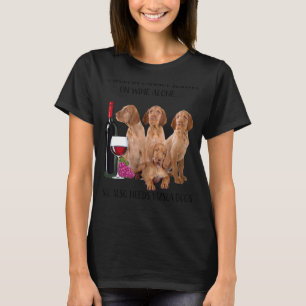 Camiseta Una Mujer No Puede Sobrevivir Solo Con Vizsla