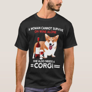 Camiseta Una Mujer No Puede Sobrevivir Solo En El Vino Corg