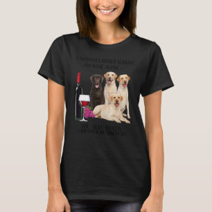 Camiseta Una Mujer No Puede Sobrevivir Solo En El Vino Labr