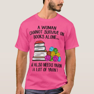 Camiseta Una Mujer No Puede Sobrevivir Solo En Libros Que T