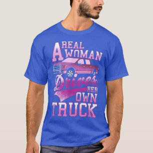 Camiseta Una mujer real conduce su propia camioneta
