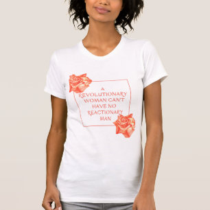 Camiseta Una mujer revolucionaria no puede tener un hombre