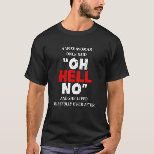 Camiseta Una Mujer Sabia Dijo Una Vez Oh Infierno No Retire