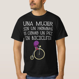 Camiseta Una Mujer Sin Hombre Es Como Un Pescado Sin Bicyc