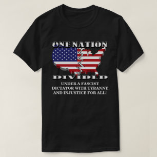 CAMISETA UNA NACIÓN DIVIDIDA BAJO UN DICTADOR FASCISTA...