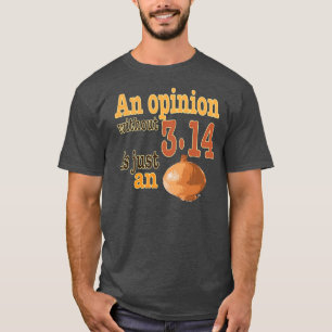 Camiseta Una opinión sin 3,14 es apenas una cebolla