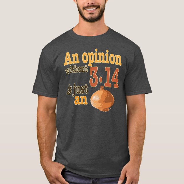Camiseta Una opinión sin 3,14 es apenas una cebolla (Anverso)