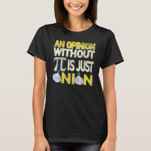 Camiseta Una Opinión Sin Pi Es Solamente Un Día De Pascua D