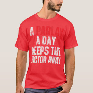 Camiseta Una Parlay Al Día Mantiene Al Doctor Lejos Apuesta