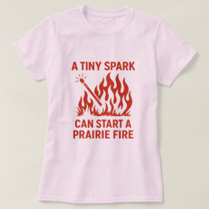 Camiseta Una pequeña chispa puede iniciar un diseño de ince