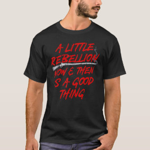 Camiseta Una Pequeña Rebelión De Vez En Cuando Es Algo Buen