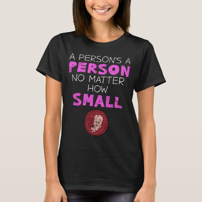 Camiseta Una persona es una persona sin importar lo pequeña (Anverso)