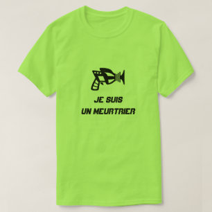 Camiseta Una pistola con el texto Je suis un meurtrier