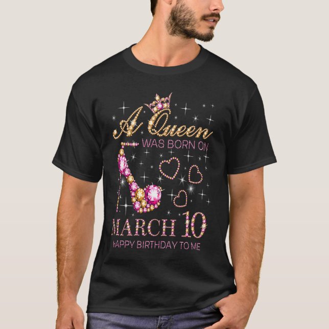Camiseta Una Reina Nació El 10 De Marzo Feliz Cumpleaños Pa (Anverso)