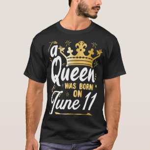 Camiseta Una reina nació el 11 de junio de Cute Girly 11 de
