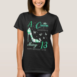Camiseta Una Reina Nació El 13 De Mayo Feliz Cumpleaños A M