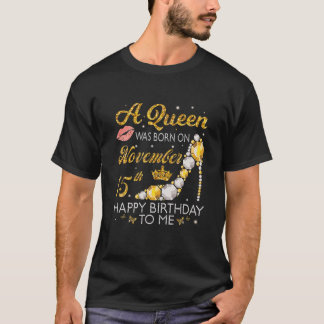 Camiseta Una Reina Nació El 15 De Noviembre Feliz Cumpleaño