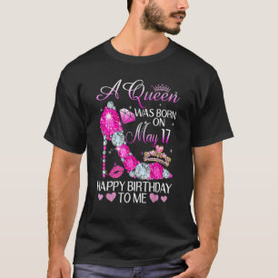 Camiseta Una Reina Nació El 17 De Mayo Feliz Cumpleaños Par