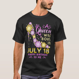 Camiseta Una Reina Nació El 18 De Julio Feliz Cumpleaños Pa