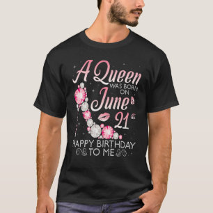 Camiseta Una Reina Nació El 21 De Junio Feliz Cumpleaños Pa