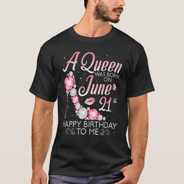 Camiseta Una Reina Nació El 21 De Junio Feliz Cumpleaños Pa (Anverso)