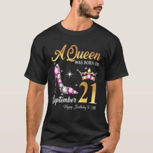 Camiseta Una Reina Nació El 21 De Septiembre Feliz Cumpleañ