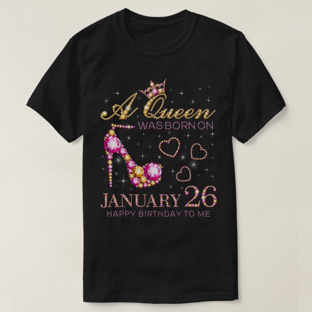 Camiseta Una Reina Nació El 26 De Enero Feliz Cumpleaños Pa (Diseño del anverso)