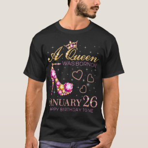 Camiseta Una Reina Nació El 26 De Enero Feliz Cumpleaños Pa