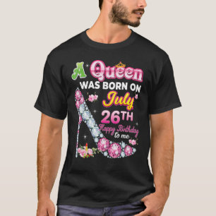 Camiseta Una Reina Nació El 26 De Julio 26 Feliz Cumpleaños