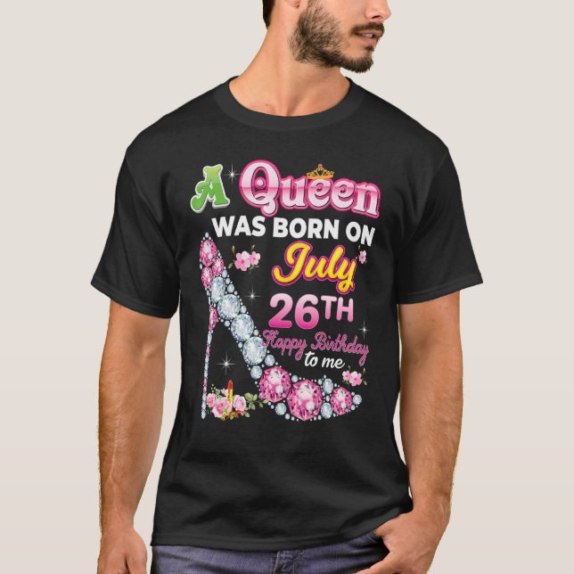 Camiseta Una Reina Nació El 26 De Julio 26 Feliz Cumpleaños (Anverso)