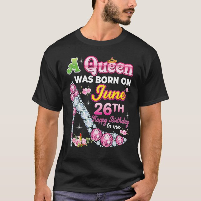Camiseta Una Reina Nació El 26 De Junio 26 Feliz Cumpleaños (Anverso)