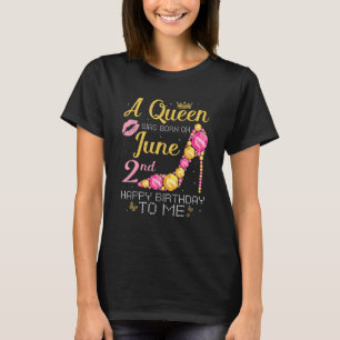 Camiseta Una Reina Nació El 2 De Junio Feliz Cumpleaños Par