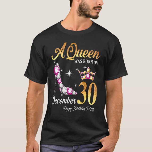 Camiseta Una Reina Nació El 30 De Diciembre Feliz Cumpleaño (Anverso)