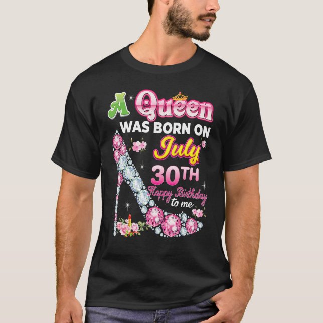 Camiseta Una Reina Nació El 30 De Julio 30 Feliz Cumpleaños (Anverso)