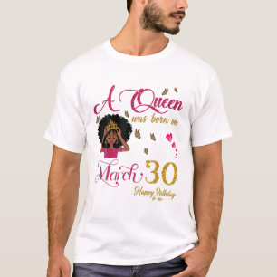 Camiseta Una Reina Nació El 30 De Marzo Feliz Cumpleaños Pa