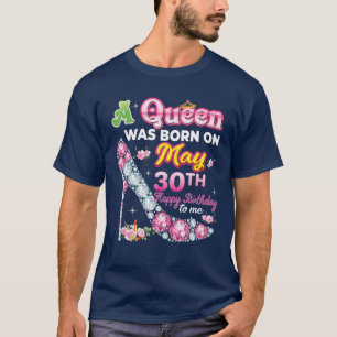 Camiseta Una Reina Nació El 30 De Mayo 30 De Feliz Cumpleañ