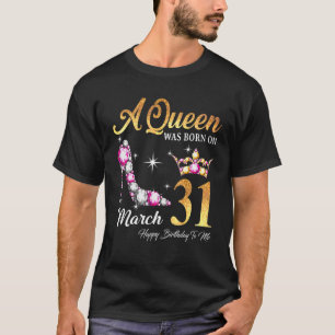Camiseta Una Reina Nació El 31 De Marzo Feliz Cumpleaños Pa