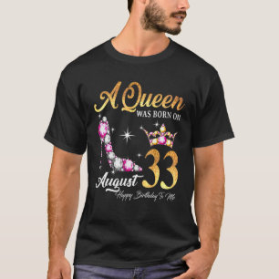 Camiseta Una Reina Nació El 33 De Agosto Feliz Cumpleaños P
