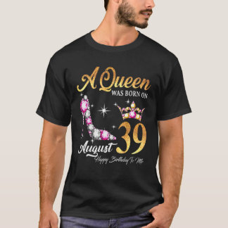 Camiseta Una Reina Nació El 39 De Agosto, Feliz Cumpleaños