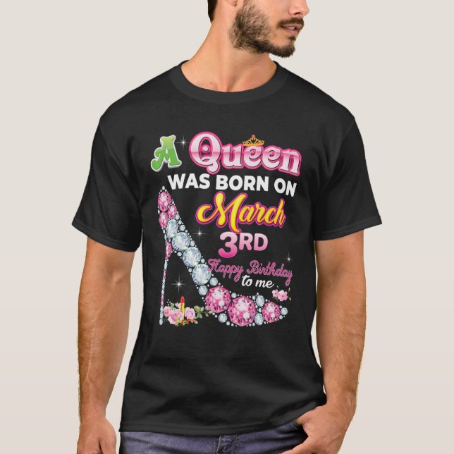 Camiseta Una Reina Nació El 3 De Marzo. Feliz Cumpleaños A (Anverso)