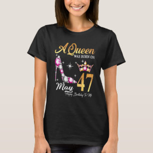 Camiseta Una Reina Nació El 47 De Mayo Feliz Cumpleaños Par