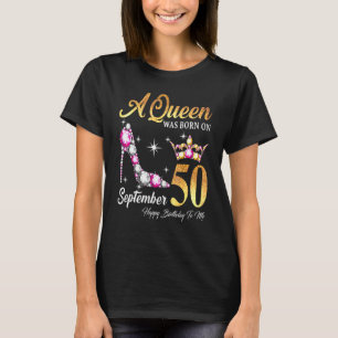 Camiseta Una Reina Nació El 50 De Septiembre Feliz Cumpleañ