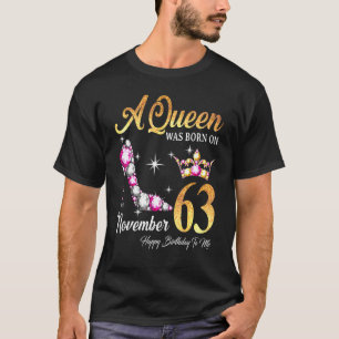 Camiseta Una Reina Nació El 63 De Noviembre Feliz Cumpleaño