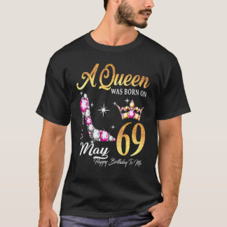 Camiseta Una Reina Nació El 69 De Mayo Feliz Cumpleaños Par