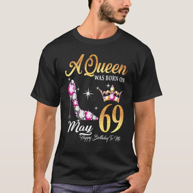 Camiseta Una Reina Nació El 69 De Mayo Feliz Cumpleaños Par (Anverso)
